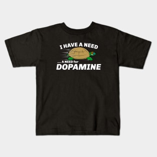 I Have A Need For Dopamine Turtle Kids T-Shirt